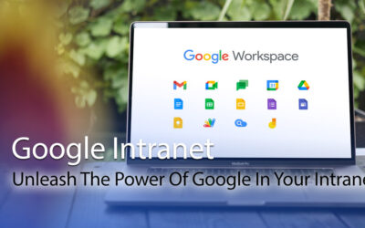 Google Intranet: Unleash The Power Of Google In Your Intranet