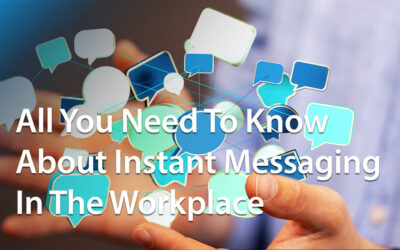 All You Need To Know About Instant Messaging In The Workplace
