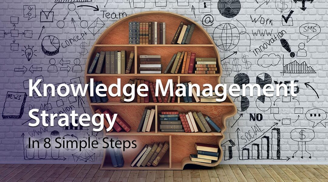 Knowledge Management Strategy In 8 Simple Steps