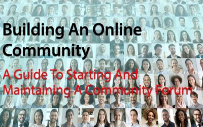 Building An Online Community: A Guide To Starting And Maintaining A Community Forum