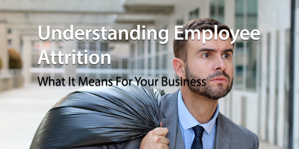 Understanding Employee Attrition: What It Means For Your Business