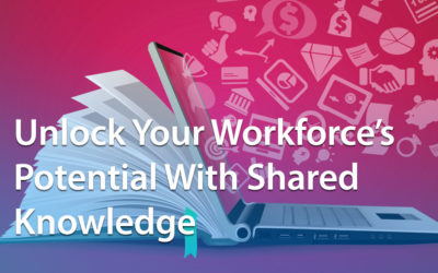 Unlock Your Workforce’s Potential With Shared Knowledge