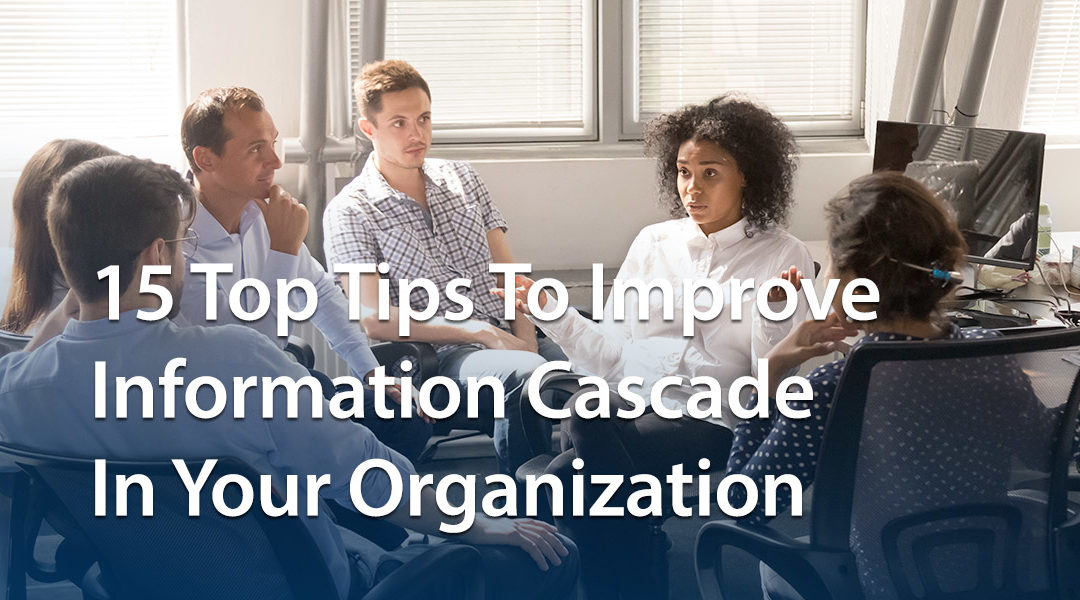 15 Top Tips To Improve Information Cascade In Your Organization