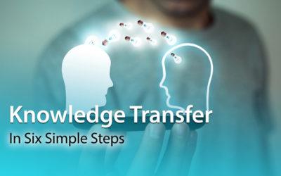 Knowledge Transfer Process In Six Simple Steps