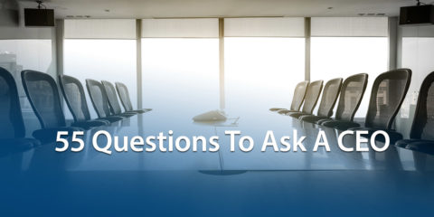 55 Questions To Ask A CEO