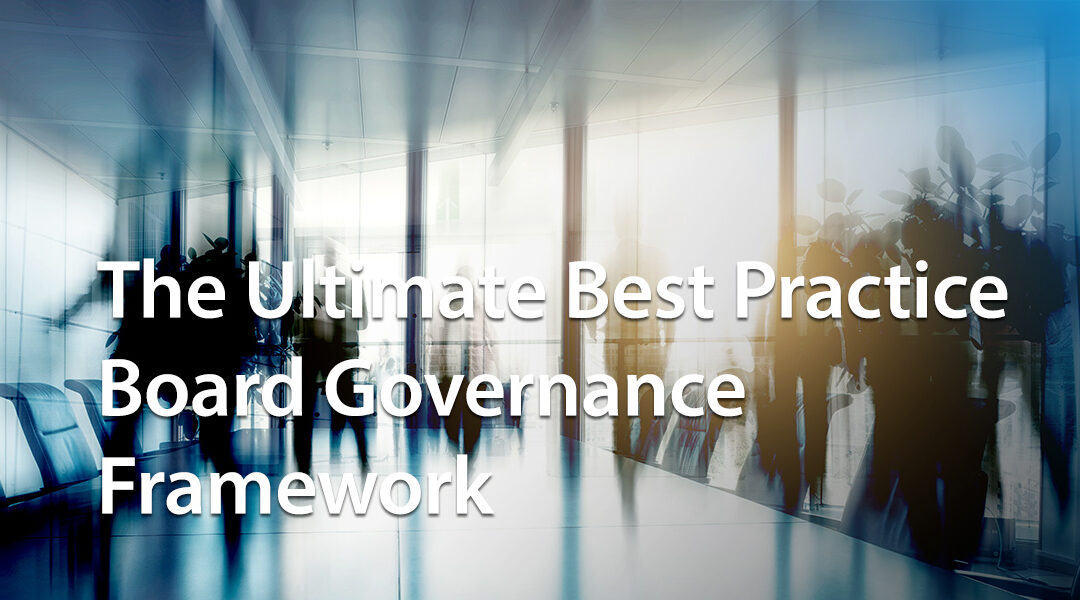 The Ultimate Best Practice Board Governance Framework