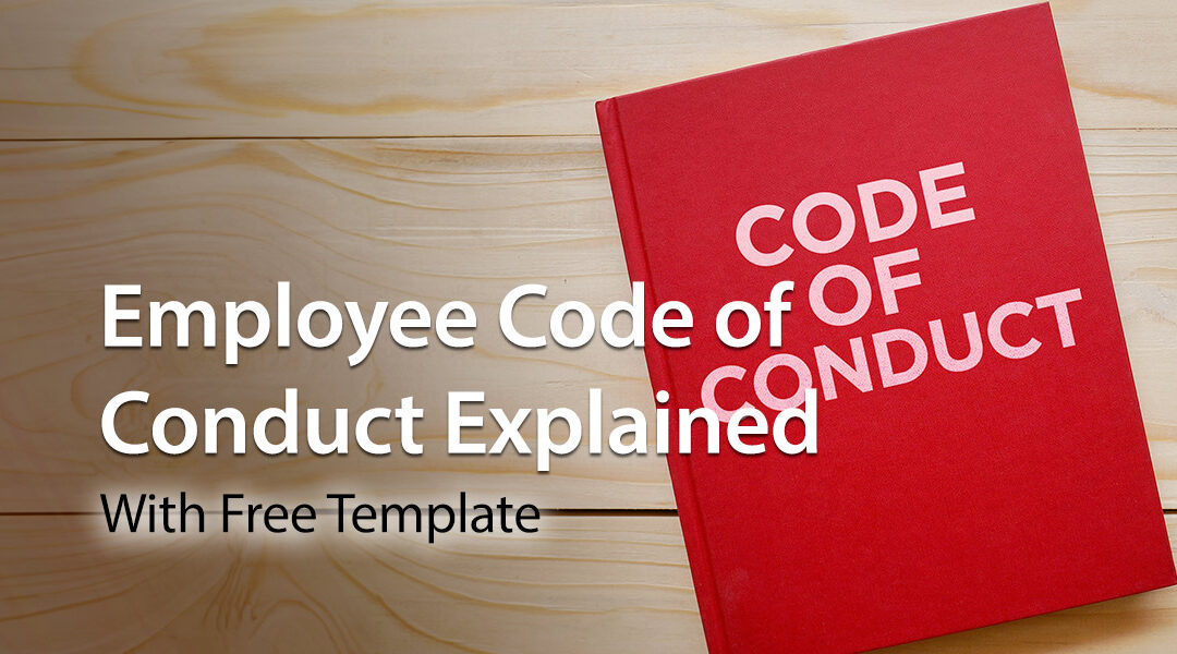 Employee Code of Conduct Explained, With Free Template