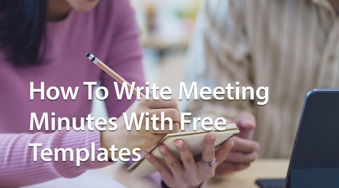 How To Write Meeting Minutes With Free Templates