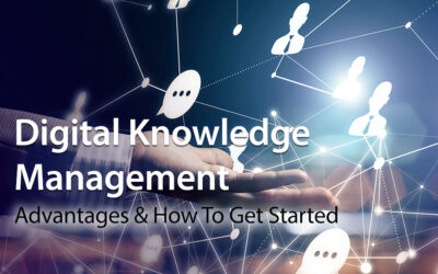 Digital Knowledge Management: Advantages & How To Get Started